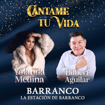 Cántame tu Vida: Yolanda Medina y Dilbert Aguilar en Barranco