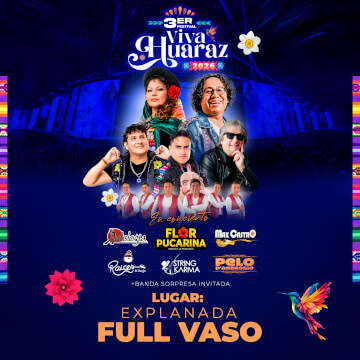 3er Festival Viva Huaraz con Antología, Flor Pucarina, Max Castro, Raices D´Jauja y muchos más