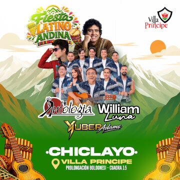 Fiesta Latino Andina con Antología, William Luna y Yuber Adams en Chiclayo