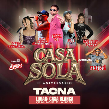 Casa Sola II Aniversario con Cesar BK, Kalé, Gaby Daumas (ex nene malo) y mucho más en Tacna