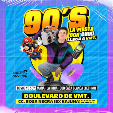 90’s: La Fiesta con Chiki en el Boulevard de VMT