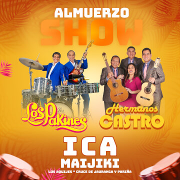Almuerzo Show con Los Pakines y Hermanos Castro en Maijiki Restaurant Ica