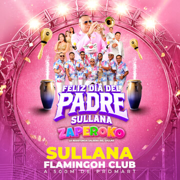 Gran Celebración por el Día del Padre con Zaperoko en Flamingoh Club Sullana