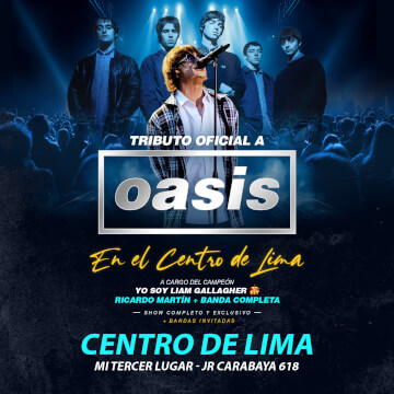 Tributo Oficial a Oasis: en Mi Tercer Lugar del Centro de Lima