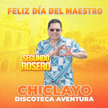 Feliz Día del Maestro con Segundo Rosero en Chiclayo