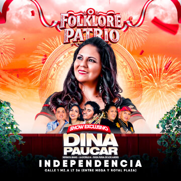 Folklore Patrio con Dina Paucar y mucho más en Independecia