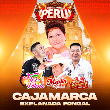 Celebra Fiestas Patrias con Flor Pileña, Martin Vera y Alegres de Bambamarca en Cajamarca