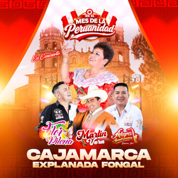 Celebra Fiestas Patrias con Flor Pileña, Martin Vera y Alegres de Bambamarca en Cajamarca