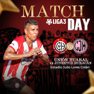 C.S Unión Huaral vs Juventud Huracán ¡Match Day de Liga 3!