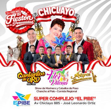 2ª Edición de "El Fiestón de la Peruanidad" con Flor Pileña, Alegres de Bambamarca y más en Chiclayo