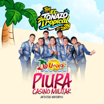 La Única Tropical -Tour el Tonazo Tropical en Piura